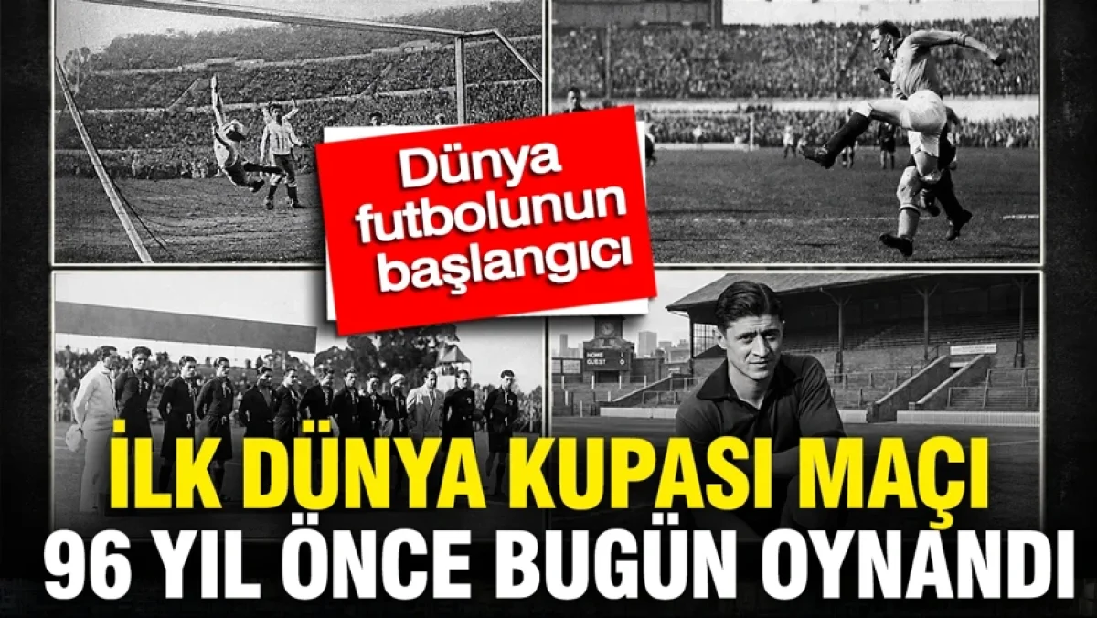 Dünya futbolunun başlangıcı: İlk Dünya Kupası maçı 96 yıl önce bugün oynandı
