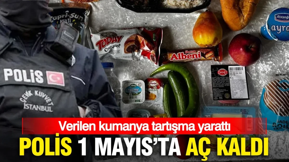 Polis 1 Mayıs'ta aç kaldı: Verilen kumanya tartışma yarattı