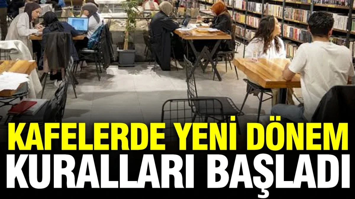 Kafelerde yeni dönem kuralları başladı: Kısıtlamaya gidildi