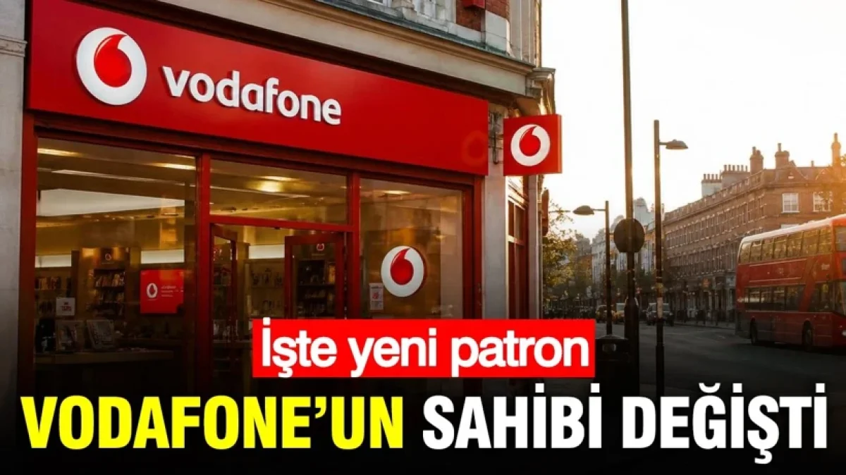 Vodafone’un sahibi değişti: İşte yeni patron