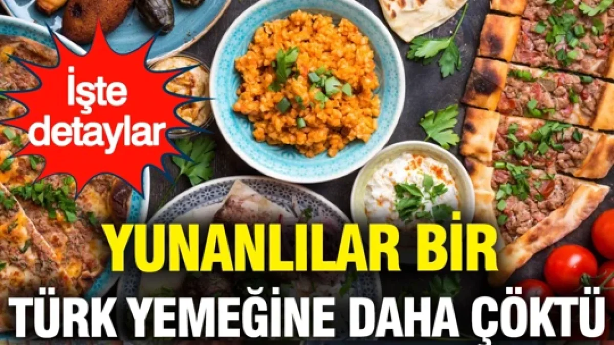 Yunanlılar bir Türk yemeğine daha çöktü: İşte detaylar