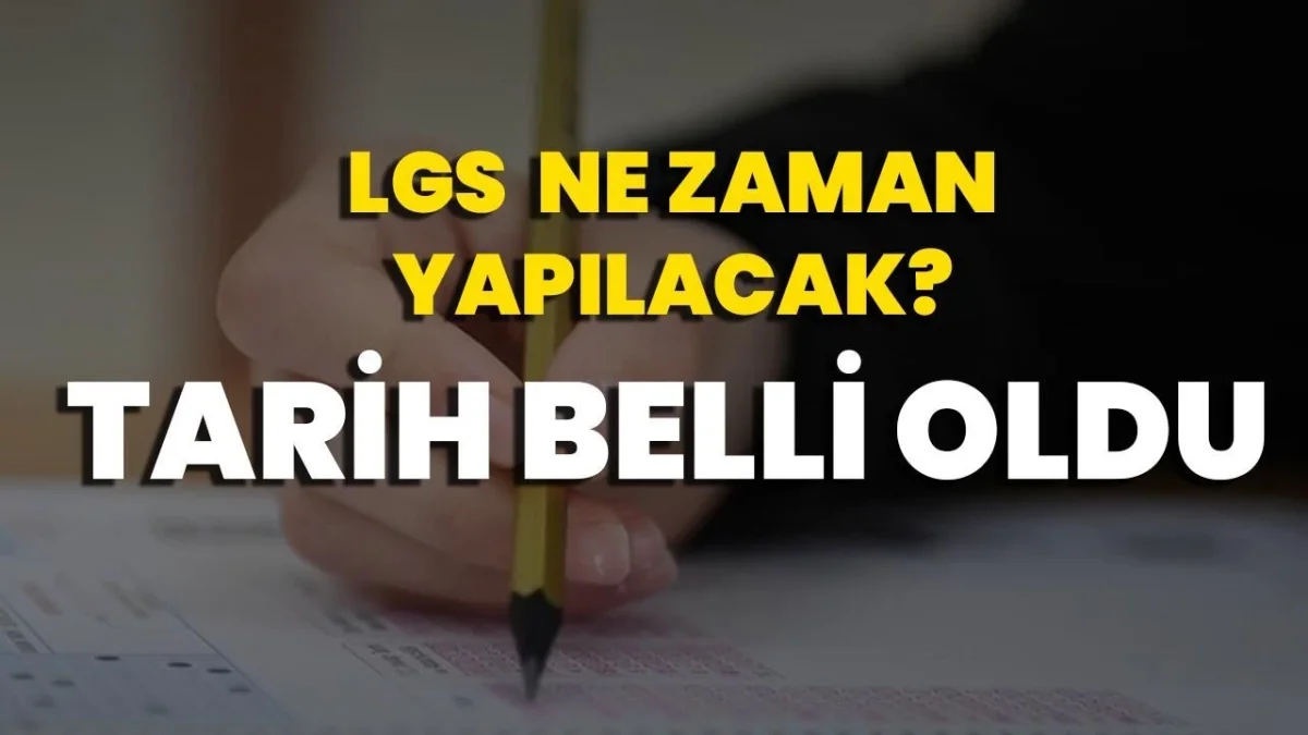  Bakan açıkladı: LGS'nin tarihi değişti