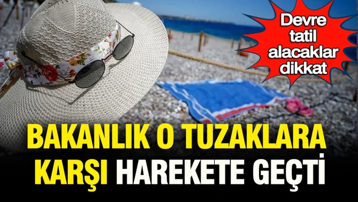 Devre mülk alacaklar dikkat:: Bakanlık o tuzaklara karşı harekete geçti
