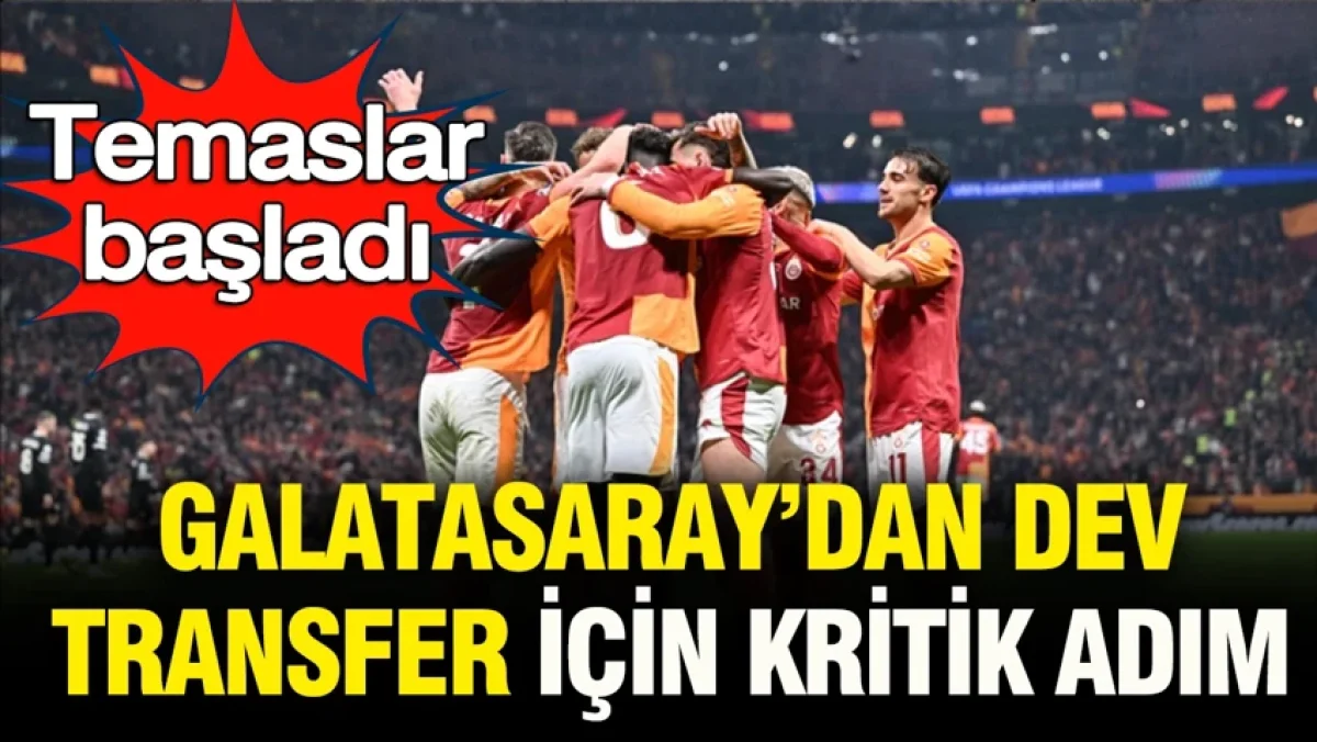 Galatasaray’dan dev transferde kritik adım: Temaslar başladı