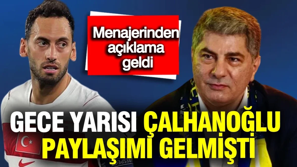 Hakan Safi'den gece yarısı Hakan Çalhanoğlu bombası gelmişti: Menajerinden açıklama geldi