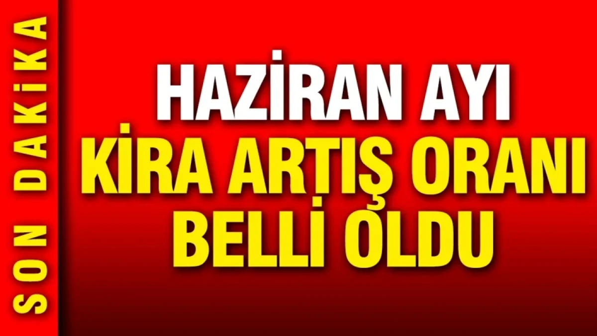 Haziran ayı kira artış oranı belli oldu