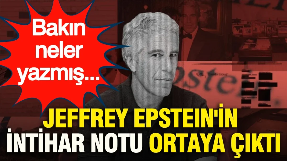 JEFFREY EPSTEIN'in İNTİHAR NOTLARI ORTAYA ÇIKTI