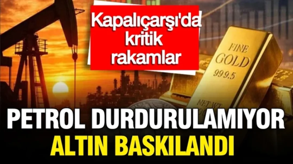 Kapalıçarşı altın fiyatlarında son durum ne? Gram, çeyrek, yarım bugün ne kadar? Petrol durdurulamıyor